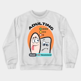 Adulting Would Not Recommend Crewneck Sweatshirt